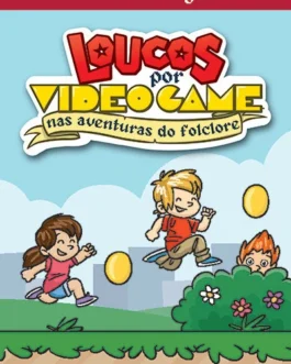 Loucos Por Video Game: Nas Aventuras do Folclore