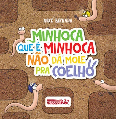 Capa do livro Minhoca Que É Minhoca Não Dá Mole Pra Coelho