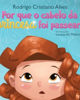 Por Que o Cabelo da Princesa Foi Passear?